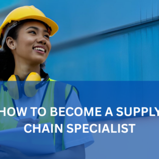 How to Become a Supply Chain Specialist