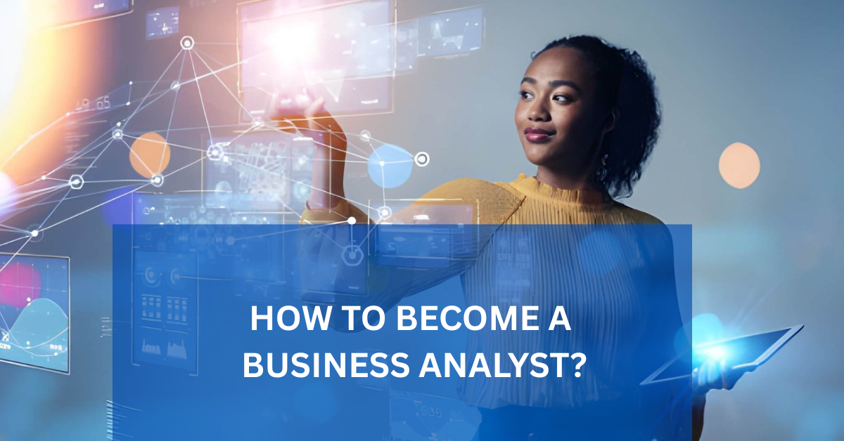How to Become a Business Analyst