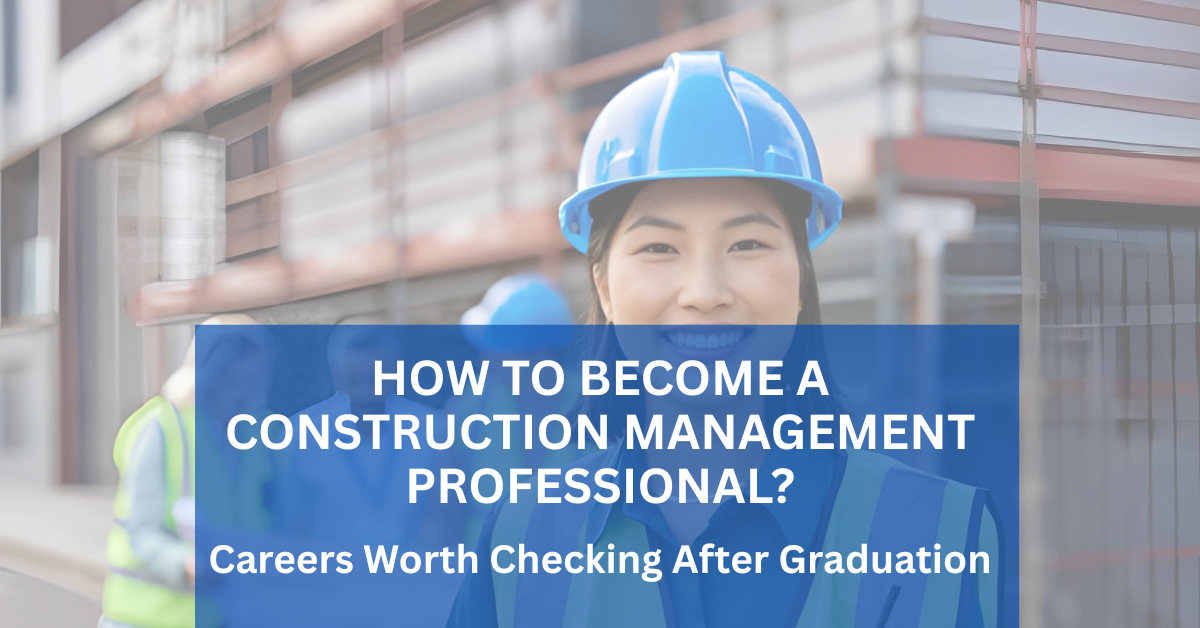 Become a construction management professional